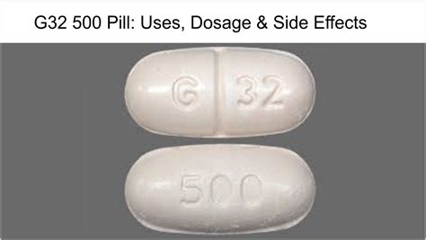 The dose may be adjusted up or down depending on the clinical response of the patient. . G32 pill 500